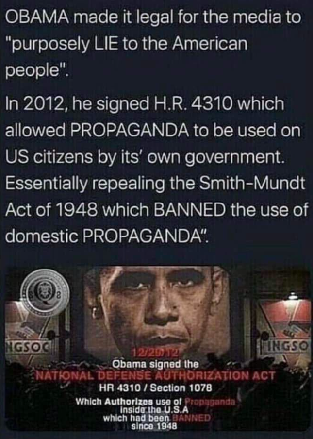 A dark viral graphic with white text reading &lsquo;OBAMA made it legal for the media to purposely LIE to the American people. In 2012, he signed H.R. 4310 which allowed PROPAGANDA to be used on US citizens by its own government. Essentially repealing the Smith-Mundt Act of 1948 which BANNED the use of domestic PROPAGANDA.&rsquo; Below the text, a grainy close-up of Barack Obama&rsquo;s face on a screen flanked by two surveillance-style monitors, over a caption dated 12/20/12 reading &lsquo;Obama signed the NATIONAL DEFENSE AUTHORIZATION ACT &mdash; HR 4310 / Section 1078 &mdash; Which Authorizes use of Propaganda inside the U.S.A which had been BANNED since 1948.&rsquo;